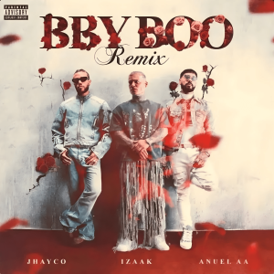 Izaak Ft. Anuel AA Y Jhayco – BBY BOO (Remix)